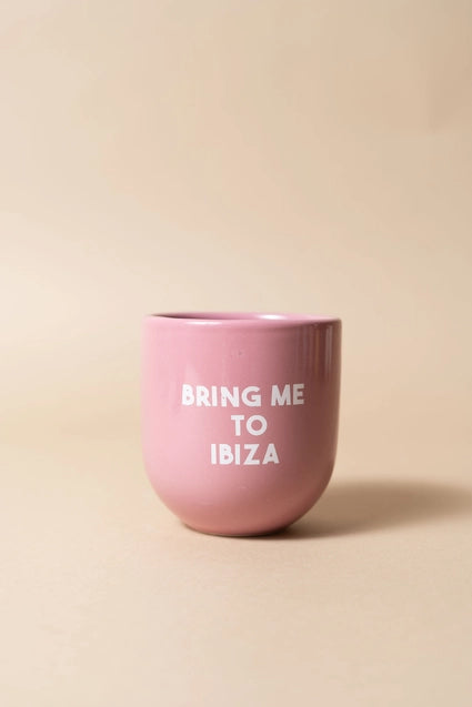 Tasse "Bring me to Ibiza“